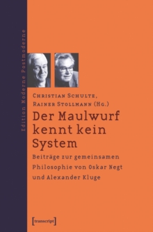 Der Maulwurf kennt kein System : Beitrage zur gemeinsamen Philosophie von Oskar Negt und Alexander Kluge