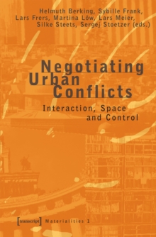 Negotiating Urban Conflicts : Interaction, Space and Control