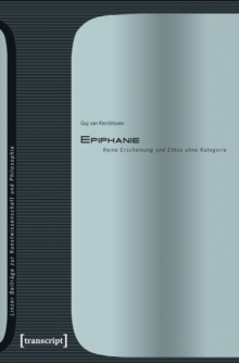 Epiphanie : Reine Erscheinung und Ethos ohne Kategorie