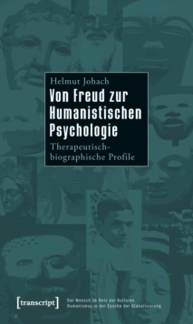 Von Freud zur Humanistischen Psychologie : Therapeutisch-biographische Profile