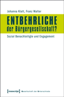 Entbehrliche der Burgergesellschaft? : Sozial Benachteiligte und Engagement