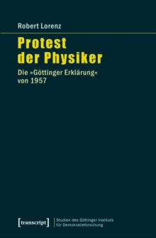 Protest der Physiker : Die »Gottinger Erklarung« von 1957