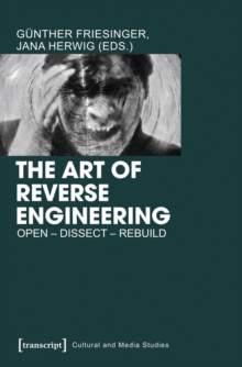 The Art of Reverse Engineering : Open - Dissect - Rebuild