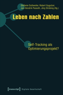 Leben nach Zahlen : Self-Tracking als Optimierungsprojekt?