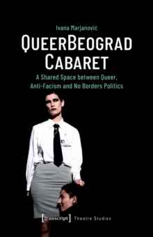 QueerBeograd Cabaret : A Shared Space between Queer, Anti-Facism and No Borders Politics