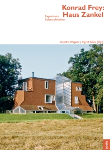 Konrad Frey: Haus Zankel : Experiment Solararchitektur