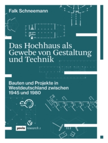 Das Hochhaus als Gewebe von Gestaltung und Technik : Bauten und Projekte in Westdeutschland zwischen 1945 und 1980