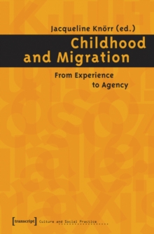 Childhood and Migration - From Experience to Agency