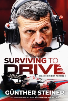 Gunther Steiner - Surviving to Drive : Ein Jahr in der Formel 1