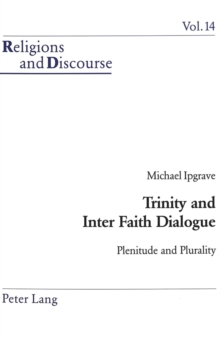 Trinity and Inter Faith Dialogue : Plenitude and Plurality