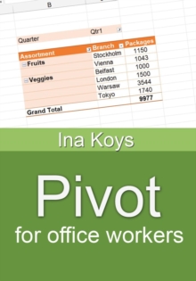 Pivot for office workers : Using Excel 365 and 2021