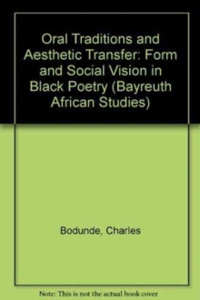 Oral Traditions and Aesthetic Transfer : Form and Social Vision in Black Poetry