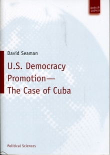 U.S. Democracy Promotion - The Case of Cuba