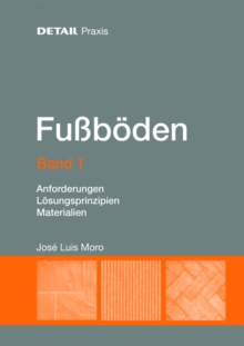Fussboeden - Band 1 : Anforderungen, Loesungsprinzipien, Materialien