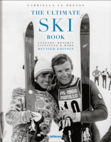 The Ultimate Ski Book : Legends, Resorts, Lifestyle & More
