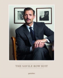 The Savile Row Suit : The Art of Hand Tailoring on Savile Row by Patrick Grant
