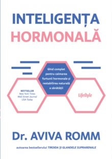 Inteligenta hormonala : Ghid complet pentru calmarea furtunii hormonale si restabilirea naturala a sanatatii
