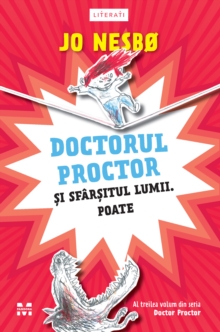 Doctorul Proctor si sfarsitul lumii. Poate : (seria Doctor Proctor, vol.3)