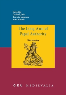 The Long Arm of Papal Authority : Late Medieval Christian Peripheries and Their Communications with the Holy See