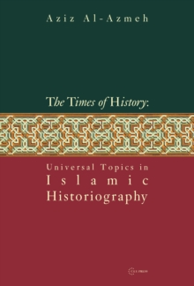 Times of History : Universal Topics in Islamic Historiography