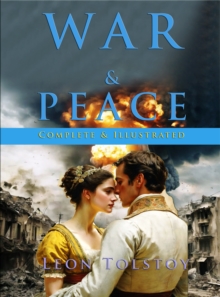 War & Peace : (Complete & Illustrated)