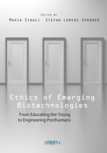 Ethics of Emerging Biotechnologies : From Educating the Young to Engineering Posthumans