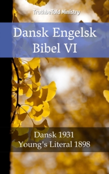 Dansk Engelsk Bibel VI : Dansk 1931 - Young's Literal 1898
