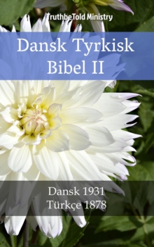 Dansk Tyrkisk Bibel II : Dansk 1931 - Turkce 1878
