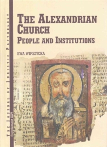 The Alexandrinian Church : People and Institutions