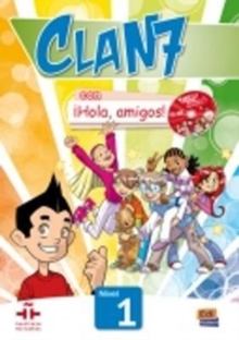 Clan 7 con Hola Amigos : Student Book Level 1