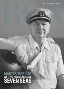 L. Ron Hubbard: Master Mariner : At the Helm Across Seven Sees