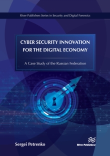Cyber Security Innovation for the Digital Economy : A Case Study of the Russian Federation