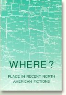 Where? : Place in Recent North American Fiction