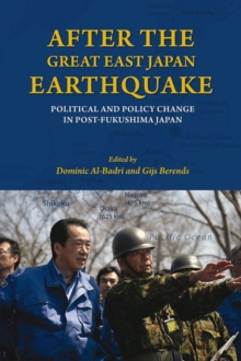 After the Great East Japan Earthquake : Political and Policy Change in Post-Fukushima Japan