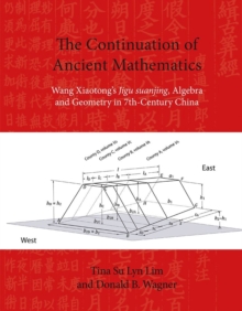 The Continuation of Ancient Mathematics : Wang Xiaotong’s 