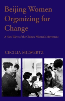 Beijing Women Organizing For Change : A New Wave of the Chinese Women's Movement