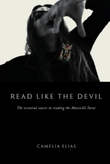 Read Like The Devil : The Essential Course in Reading the Marseille Tarot