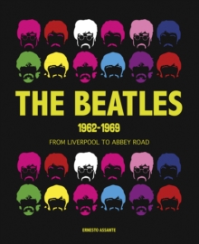 The Beatles 1962-1969 : From Liverpool to Abbey Road