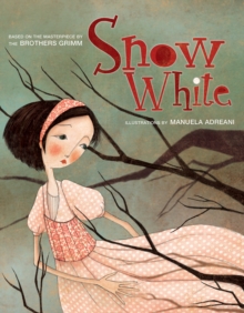 Snow White : Based on the Masterpiece by The Brothers Grimm