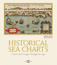 Historical Sea Charts : Visions and Voyages Through the Ages