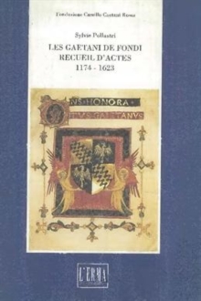 Les Gaetani de Fondi recueil d'actes 1174-1623