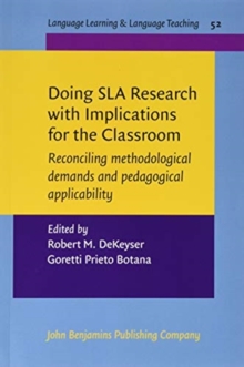 Doing SLA Research with Implications for the Classroom : Reconciling methodological demands and pedagogical applicability