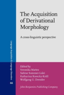 The Acquisition of Derivational Morphology : A cross-linguistic perspective