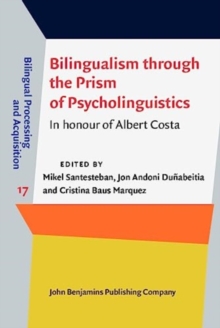 Bilingualism through the Prism of Psycholinguistics : In honour of Albert Costa