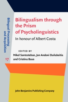 Bilingualism through the Prism of Psycholinguistics : In honour of Albert Costa