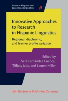 Innovative Approaches to Research in Hispanic Linguistics : Regional, diachronic, and learner profile variation