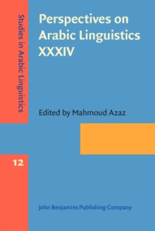 Perspectives on Arabic Linguistics XXXIV : Papers from the Annual Symposium on Arabic Linguistics, Tucson, Arizona, 2020