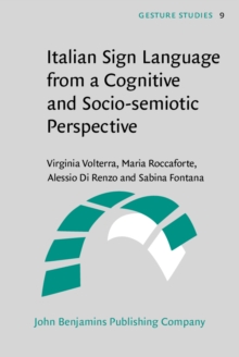 Italian Sign Language from a Cognitive and Socio-semiotic Perspective : Implications for a general language theory