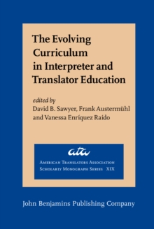 The Evolving Curriculum in Interpreter and Translator Education : Stakeholder perspectives and voices