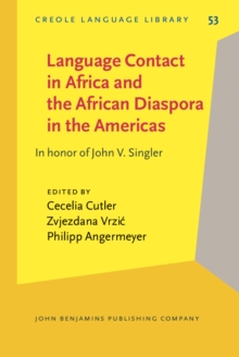 Language Contact in Africa and the African Diaspora in the Americas : In honor of John V. Singler